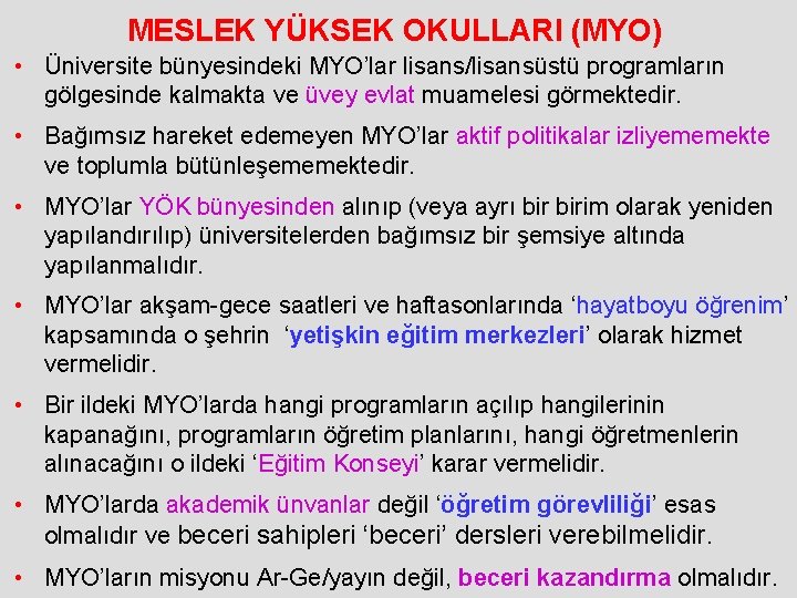 MESLEK YÜKSEK OKULLARI (MYO) • Üniversite bünyesindeki MYO’lar lisans/lisansüstü programların gölgesinde kalmakta ve üvey