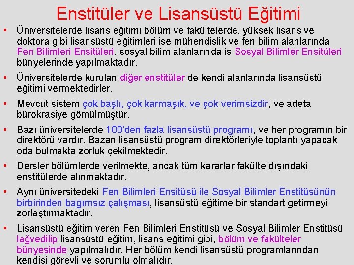 Enstitüler ve Lisansüstü Eğitimi • Üniversitelerde lisans eğitimi bölüm ve fakültelerde, yüksek lisans ve Enstitüler ve Lisansüstü Eğitimi • Üniversitelerde lisans eğitimi bölüm ve fakültelerde, yüksek lisans ve