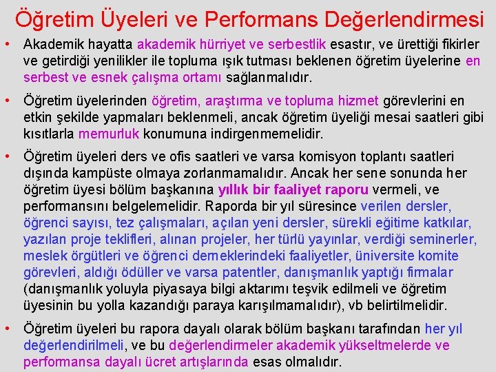 Öğretim Üyeleri ve Performans Değerlendirmesi • Akademik hayatta akademik hürriyet ve serbestlik esastır, ve