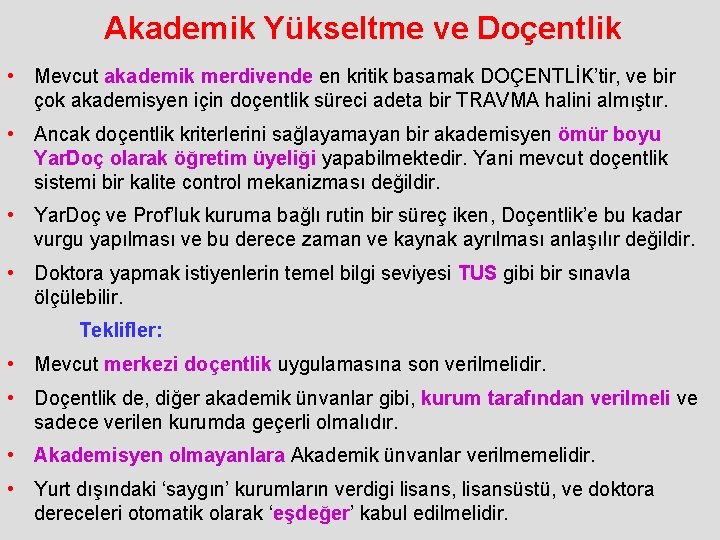 Akademik Yükseltme ve Doçentlik • Mevcut akademik merdivende en kritik basamak DOÇENTLİK’tir, ve bir