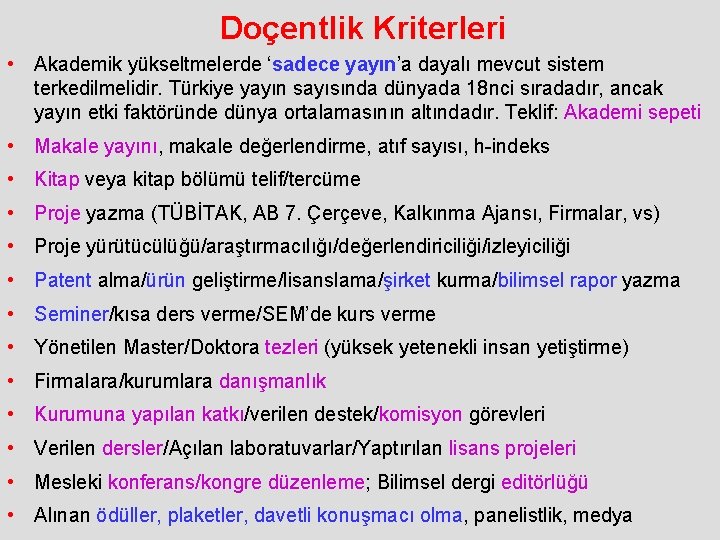 Doçentlik Kriterleri • Akademik yükseltmelerde ‘sadece yayın’a dayalı mevcut sistem terkedilmelidir. Türkiye yayın sayısında