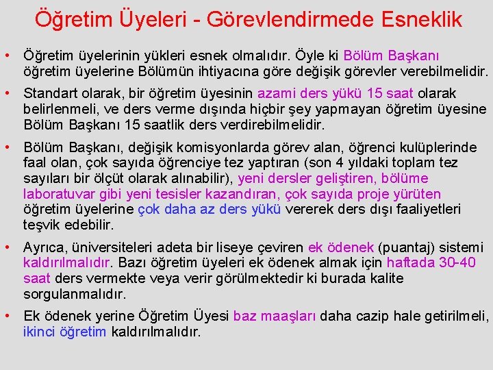 Öğretim Üyeleri - Görevlendirmede Esneklik • Öğretim üyelerinin yükleri esnek olmalıdır. Öyle ki Bölüm