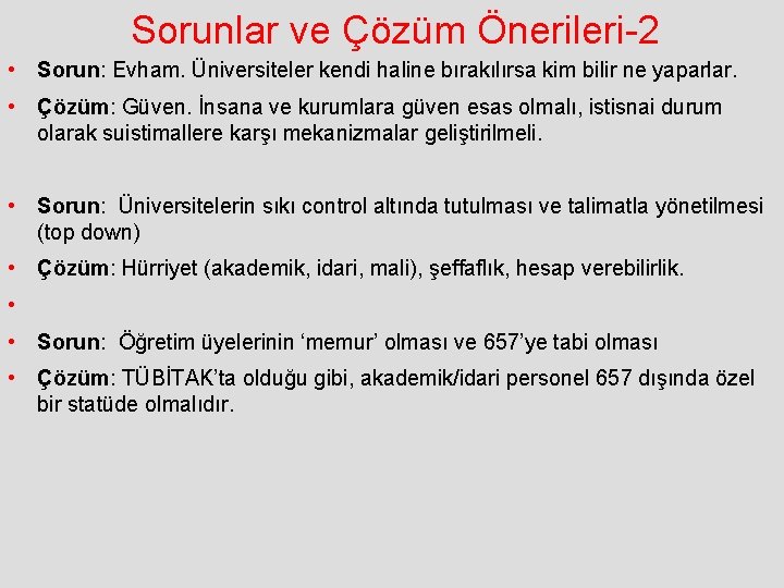 Sorunlar ve Çözüm Önerileri-2 • Sorun: Evham. Üniversiteler kendi haline bırakılırsa kim bilir ne