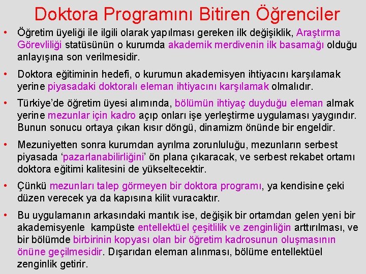 Doktora Programını Bitiren Öğrenciler • Öğretim üyeliği ile ilgili olarak yapılması gereken ilk değişiklik,