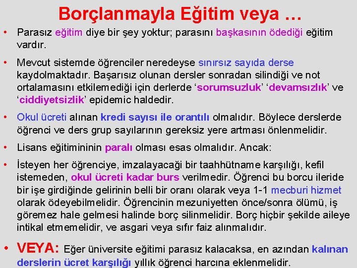 Borçlanmayla Eğitim veya … • Parasız eğitim diye bir şey yoktur; parasını başkasının ödediği