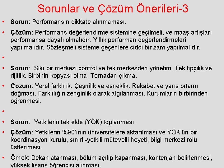 Sorunlar ve Çözüm Önerileri-3 • Sorun: Performansın dikkate alınmaması. • Çözüm: Performans değerlendirme sistemine