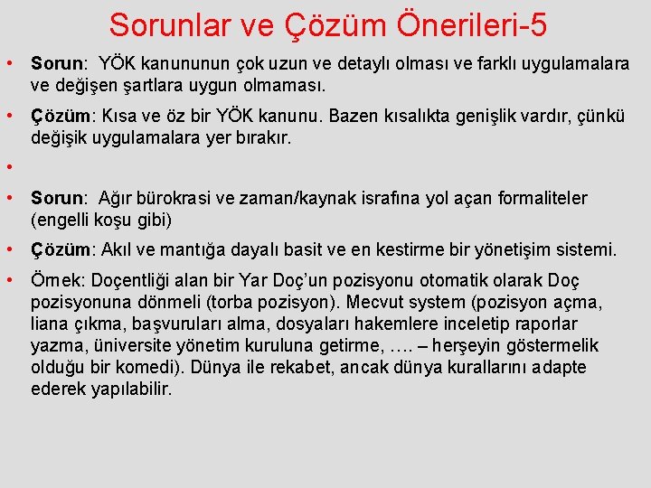 Sorunlar ve Çözüm Önerileri-5 • Sorun: YÖK kanununun çok uzun ve detaylı olması ve