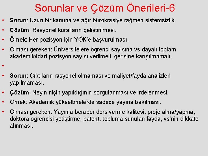 Sorunlar ve Çözüm Önerileri-6 • Sorun: Uzun bir kanuna ve ağır bürokrasiye rağmen sistemsizlik