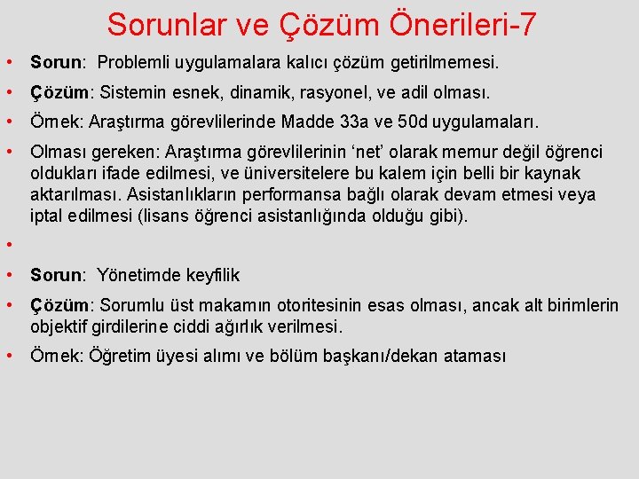 Sorunlar ve Çözüm Önerileri-7 • Sorun: Problemli uygulamalara kalıcı çözüm getirilmemesi. • Çözüm: Sistemin