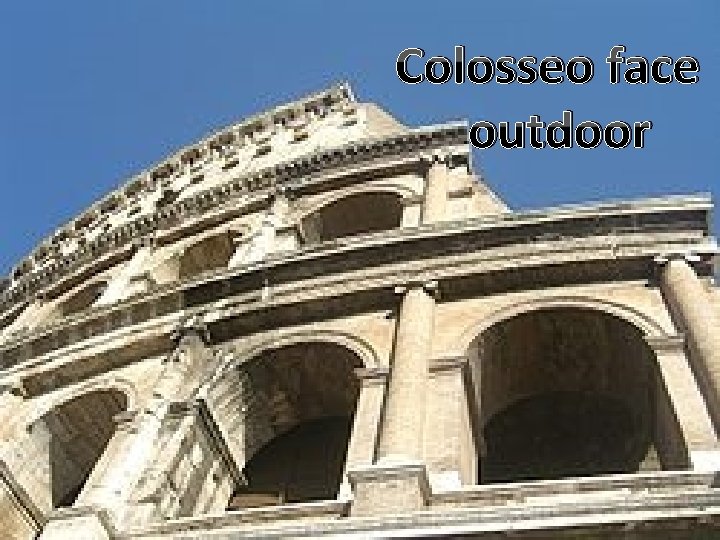 Colosseo face outdoor 