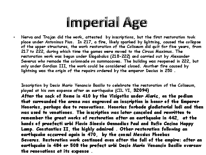 Imperial Age • Nerva and Trajan did the work, attested by inscriptions, but the