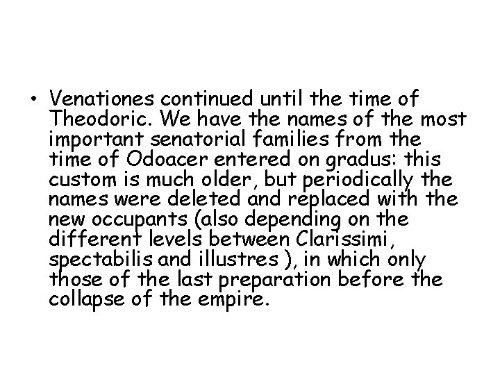  • Venationes continued until the time of Theodoric. We have the names of