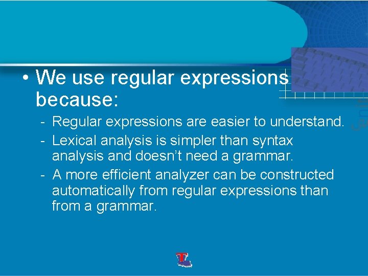  • We use regular expressions because: - Regular expressions are easier to understand.