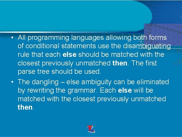  • All programming languages allowing both forms of conditional statements use the disambiguating