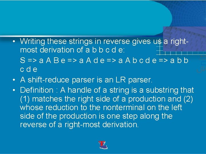  • Writing these strings in reverse gives us a rightmost derivation of a