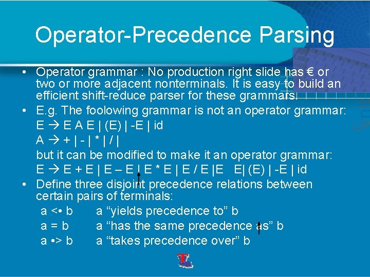 Operator-Precedence Parsing • Operator grammar : No production right slide has € or two