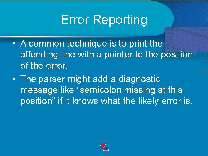 Error Reporting • A common technique is to print the offending line with a
