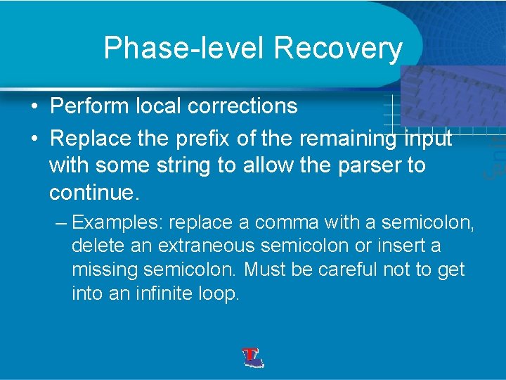 Phase-level Recovery • Perform local corrections • Replace the prefix of the remaining input