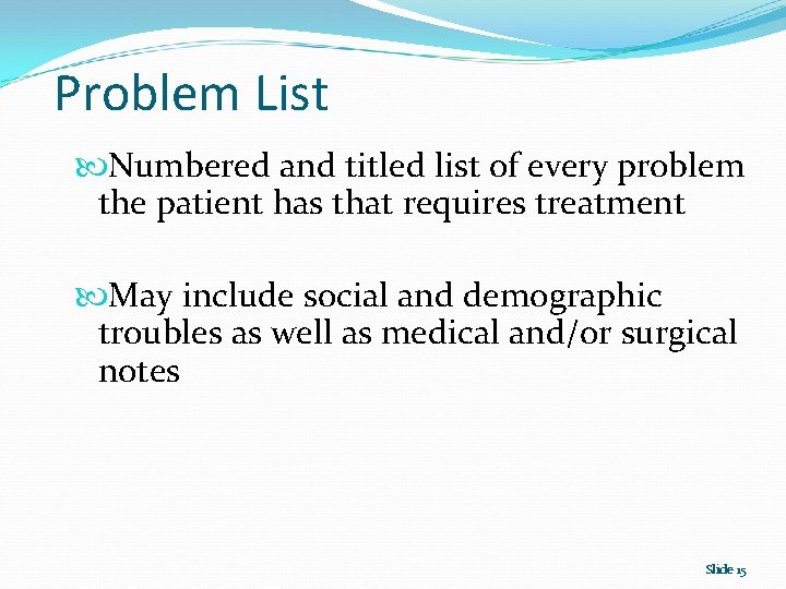 Problem List Numbered and titled list of every problem the patient has that requires