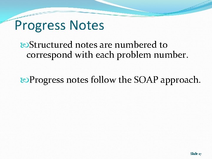 Progress Notes Structured notes are numbered to correspond with each problem number. Progress notes