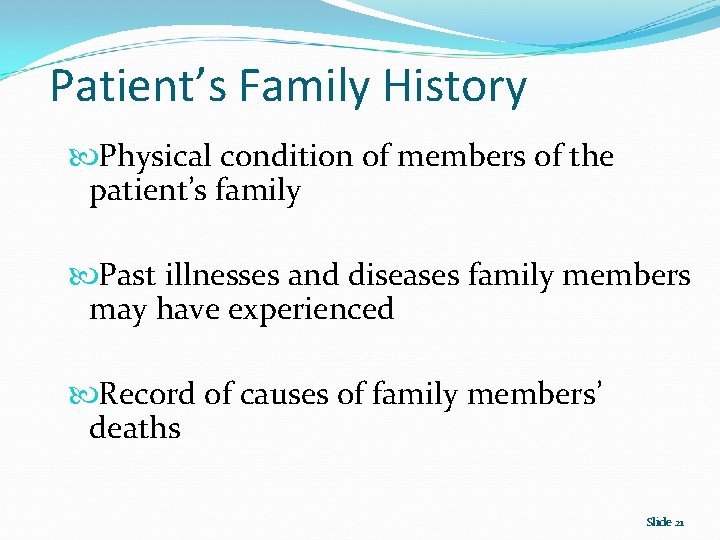 Patient’s Family History Physical condition of members of the patient’s family Past illnesses and