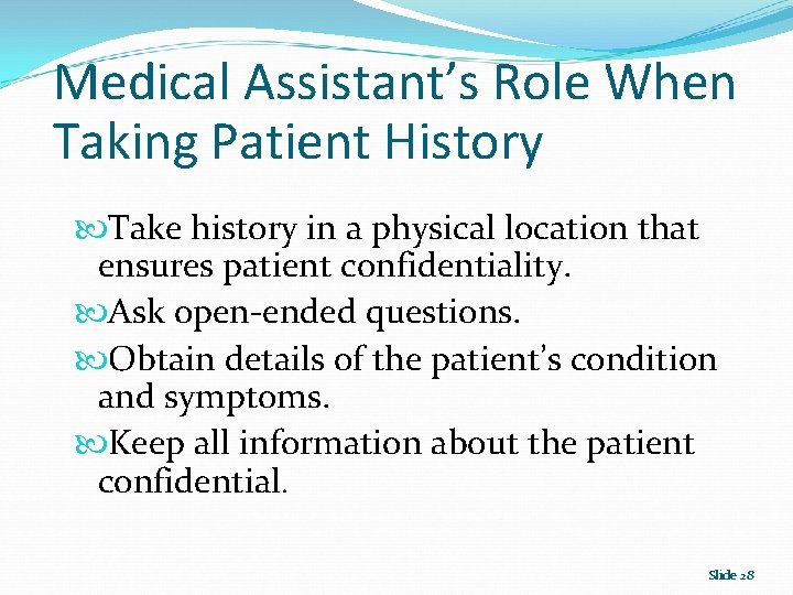 Medical Assistant’s Role When Taking Patient History Take history in a physical location that