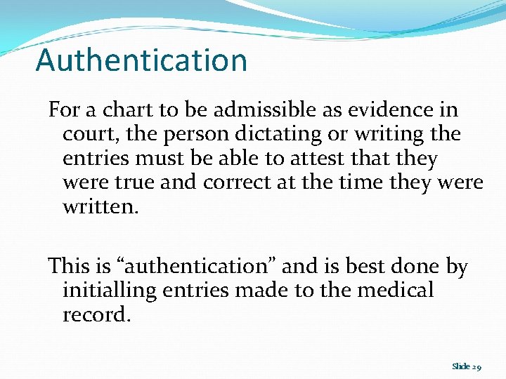 Authentication For a chart to be admissible as evidence in court, the person dictating
