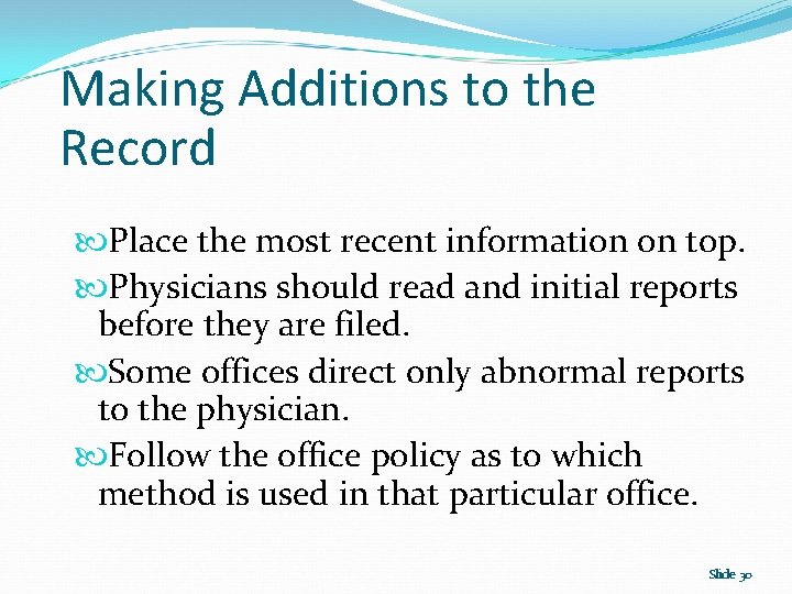 Making Additions to the Record Place the most recent information on top. Physicians should