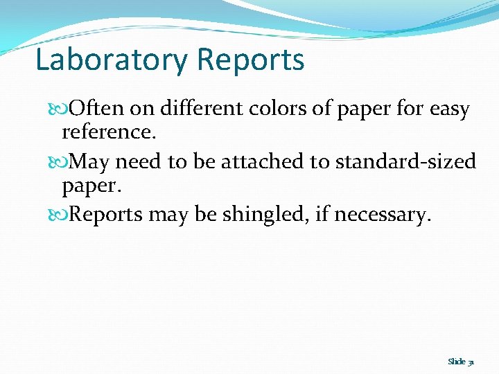 Laboratory Reports Often on different colors of paper for easy reference. May need to