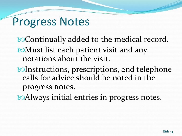 Progress Notes Continually added to the medical record. Must list each patient visit and