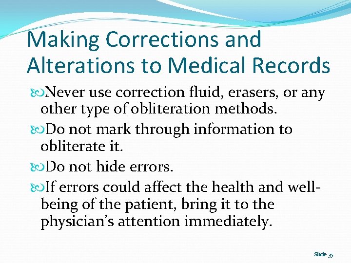 Making Corrections and Alterations to Medical Records Never use correction fluid, erasers, or any