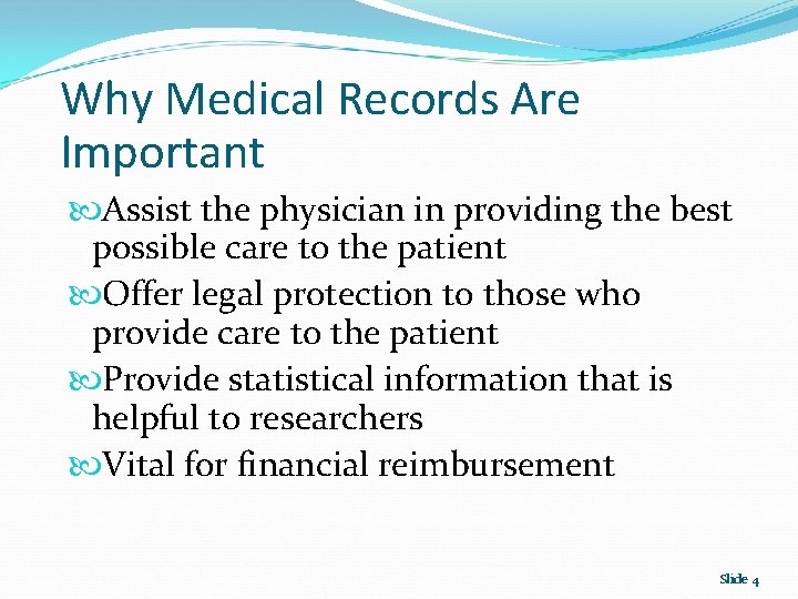 Why Medical Records Are Important Assist the physician in providing the best possible care