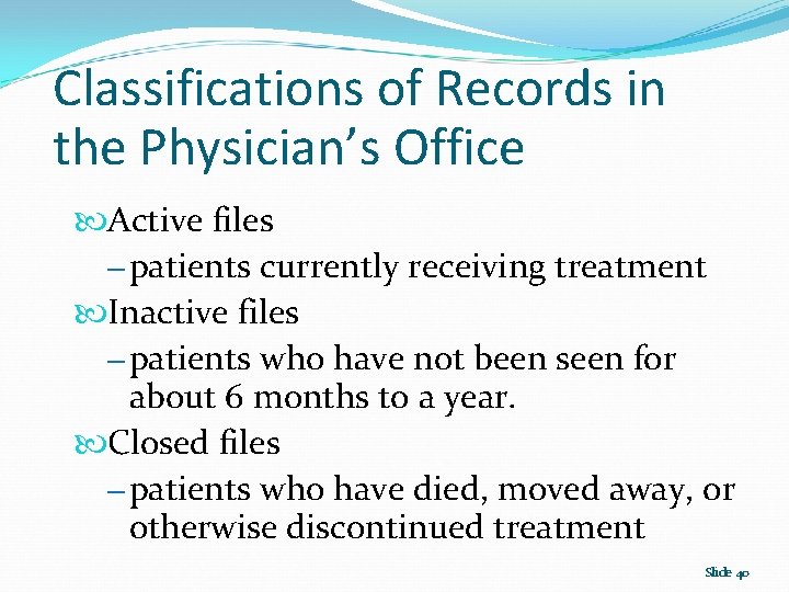 Classifications of Records in the Physician’s Office Active files – patients currently receiving treatment