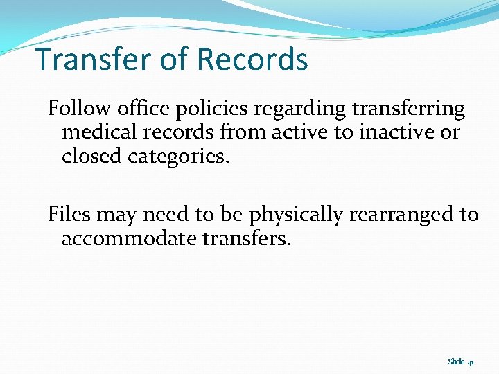 Transfer of Records Follow office policies regarding transferring medical records from active to inactive