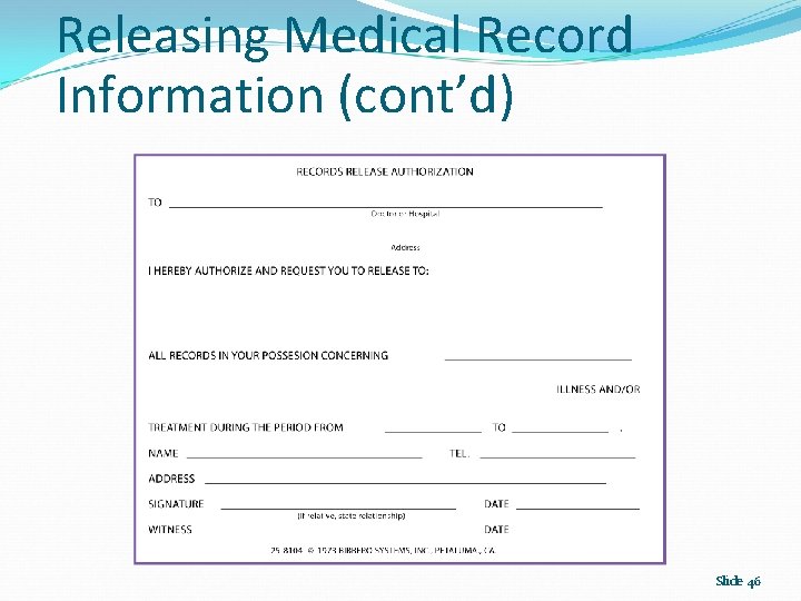 Releasing Medical Record Information (cont’d) Slide 46 
