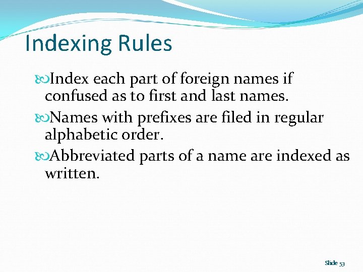 Indexing Rules Index each part of foreign names if confused as to first and