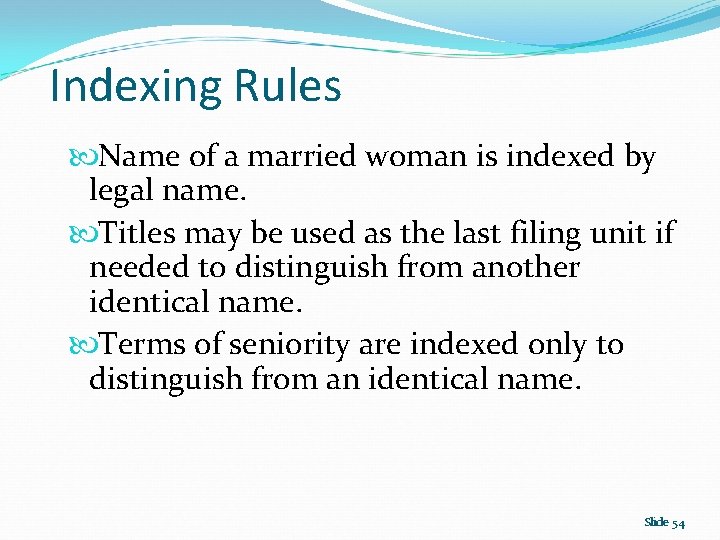 Indexing Rules Name of a married woman is indexed by legal name. Titles may