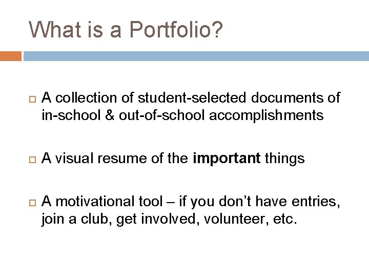 What is a Portfolio? A collection of student-selected documents of in-school & out-of-school accomplishments