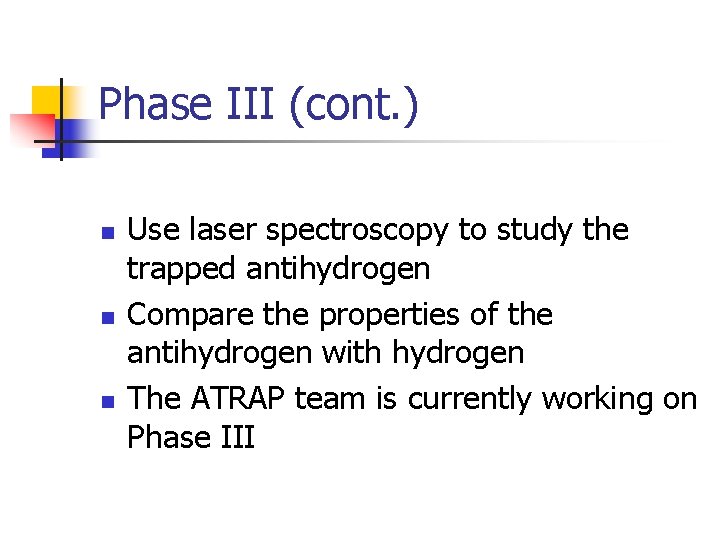 Phase III (cont. ) n n n Use laser spectroscopy to study the trapped