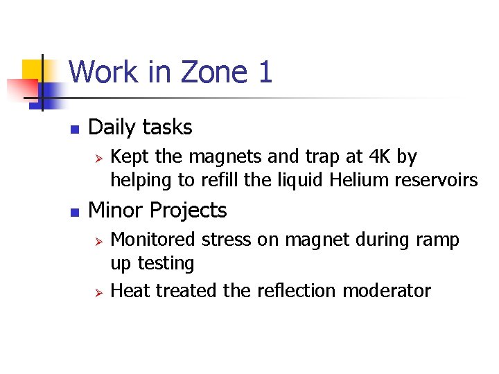 Work in Zone 1 n Daily tasks Ø n Kept the magnets and trap