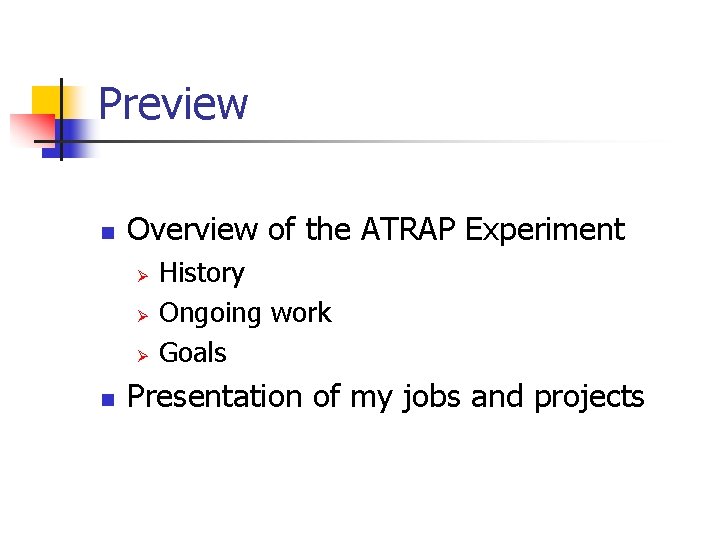 Preview n Overview of the ATRAP Experiment Ø Ø Ø n History Ongoing work