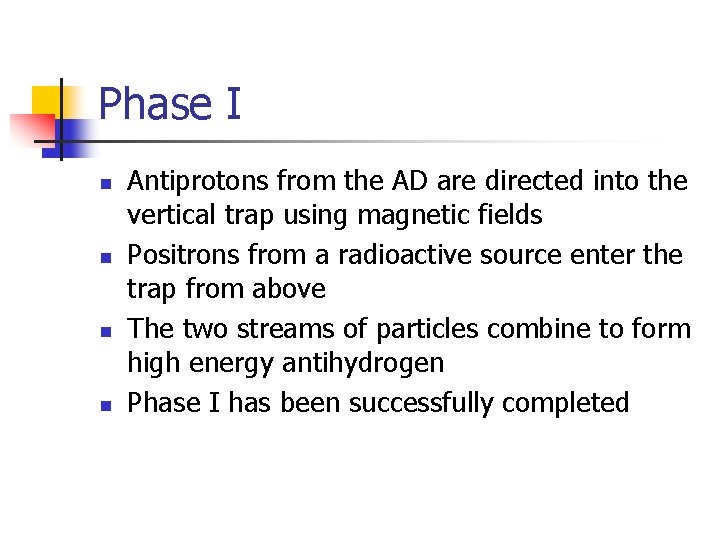 Phase I n n Antiprotons from the AD are directed into the vertical trap