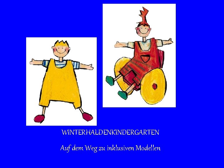 WINTERHALDENKINDERGARTEN Auf dem Weg zu inklusiven Modellen 