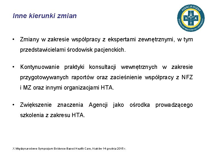 Inne kierunki zmian • Zmiany w zakresie współpracy z ekspertami zewnętrznymi, w tym przedstawicielami