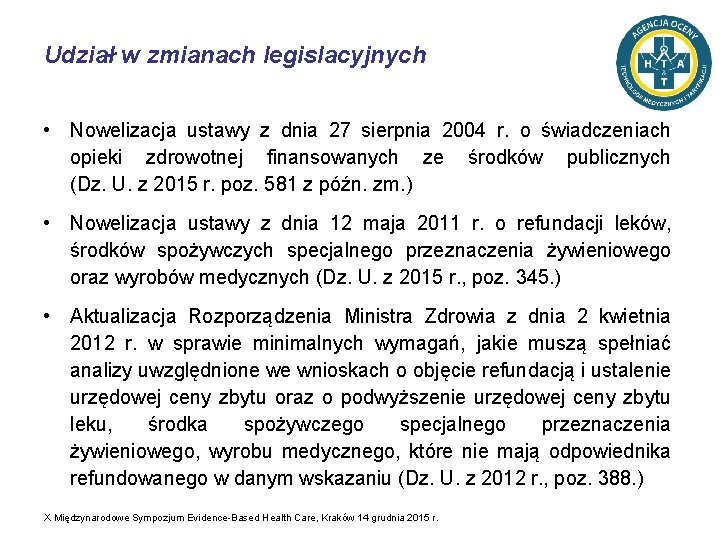 Udział w zmianach legislacyjnych • Nowelizacja ustawy z dnia 27 sierpnia 2004 r. o