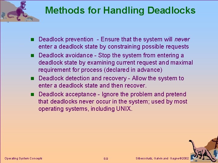 Methods for Handling Deadlocks n Deadlock prevention - Ensure that the system will never