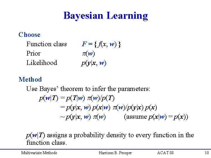 Bayesian Learning Choose Function class Prior Likelihood F = { f(x, w) } p(w)