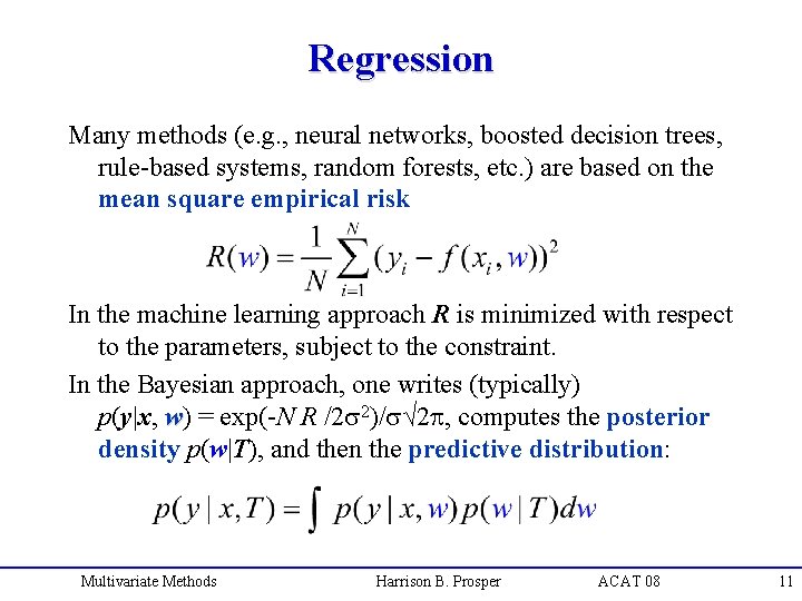 Regression Many methods (e. g. , neural networks, boosted decision trees, rule-based systems, random