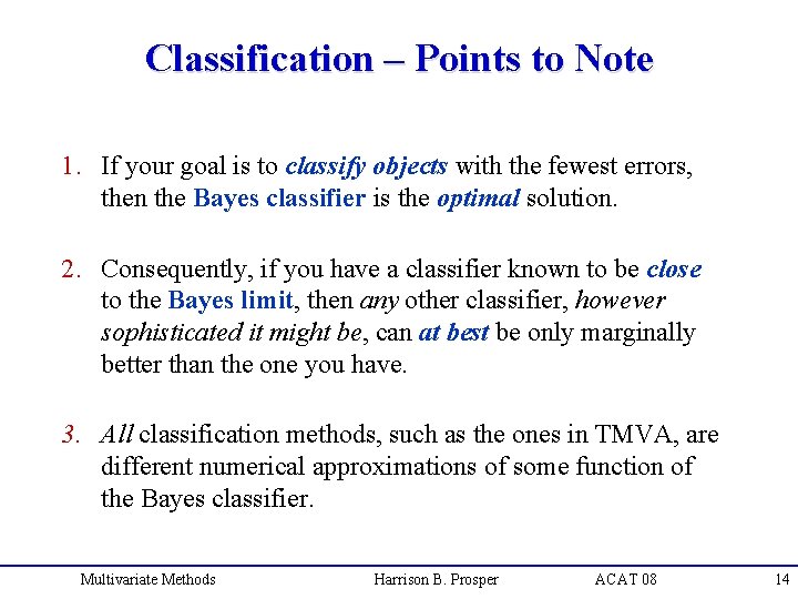 Classification – Points to Note 1. If your goal is to classify objects with