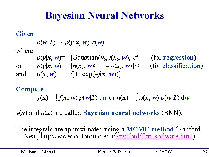 Bayesian Neural Networks Given where or and p(w|T) ~ p(y|x, w)= ∏Gaussian(yk, f(xk, w),